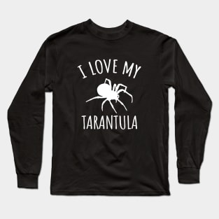 I Love My Tarantula Long Sleeve T-Shirt